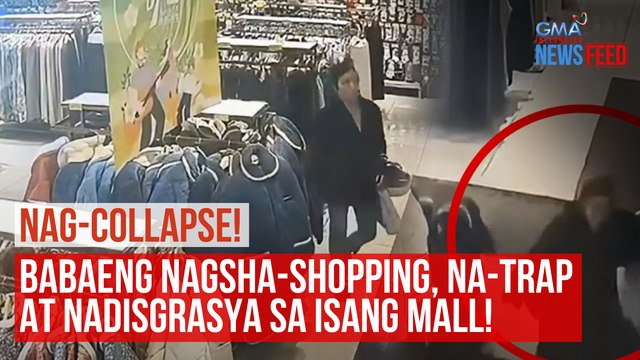 NAG-COLLAPSE! Babaeng nagsha-shopping, na-trap at nadisgrasya sa isang mall! | GMA Integrated Newsfeed