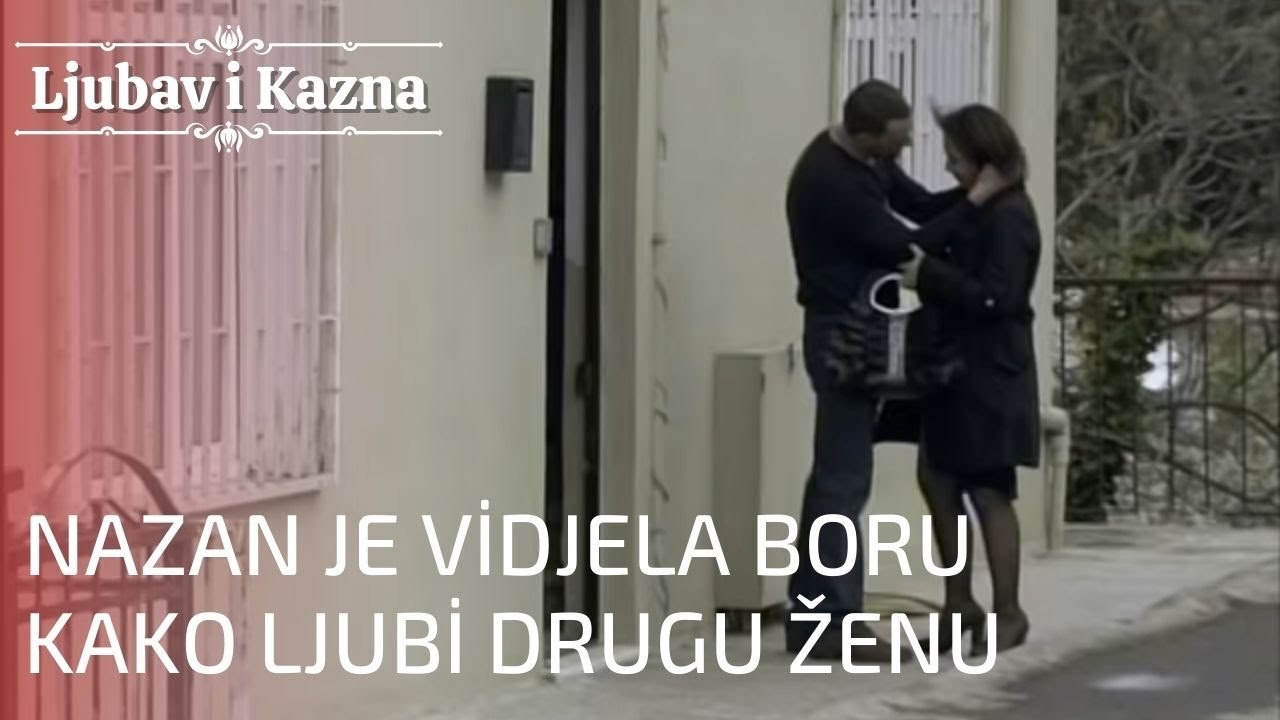 Nazan je vidjela Boru kako ljubi drugu ženu | Ljubav i Kazna - Epizoda 17