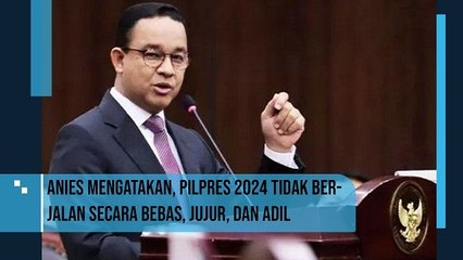 Anies Baswedan, Pilpres 2024 Tidak Berjalan Adil Karena Adanya Intervensi