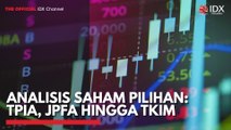 Analisis Saham Pilihan: TPIA, JPFA Hingga TKIM