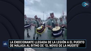La emocionante llegada de La Legión a El Puerto de Málaga al ritmo de 'El novio de la muerte'