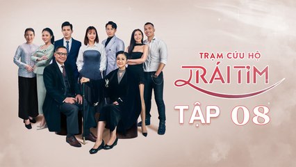 Trạm Cứu Hộ Trái Tim - Tập 08 | Dấn thân cùng NSND Thu Hà, Hồng Diễm & Quang Sự ❤️