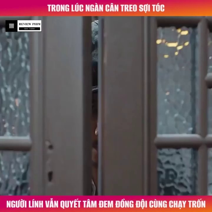 Review Phim - Trong Lúc Ngàn Cân Treo Sợi Tóc, Người Lính Vẫn Quyết Tâm Đem Đồng Đội Cùng Chạy Trốn