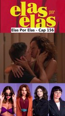 Elas Por Elas - Capítulo 156 Completo 25/03/2024