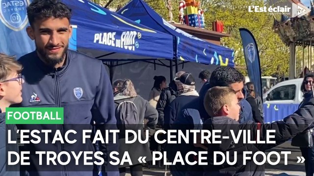 L’Estac fait du centre-ville de Troyes sa « Place du Foot »