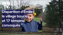 Disparition d'Émile: un village bouclé et 17 témoins convoqués pour une 
