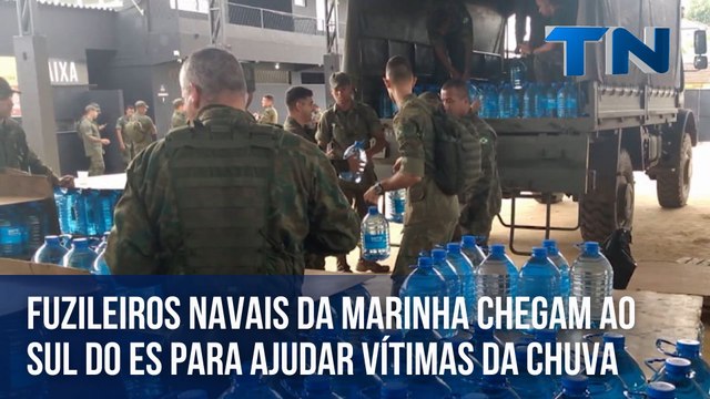 Fuzileiros Navais da Marinha chegam ao Sul do ES para ajudar vítimas da chuva