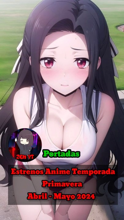Estrenos Anime Primavera Abril - Mayo 2024 (Portadas)
