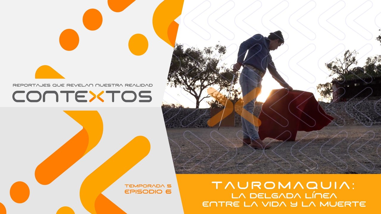 T5 Ep.06- Tauromaquia: la delgada línea entre la vida y la muerte | Contextos, reportajes que revelan nuestra realidad