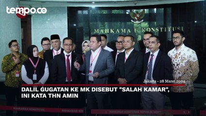 Dalil Gugatan Ke MK Disebut “Salah Kamar”, Ini Kata THN Amin