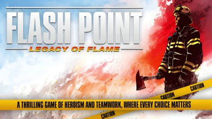 FLASH POINT: Legacy of Flame - Lead a team of Firefighters through a narrative legacy campaign game!