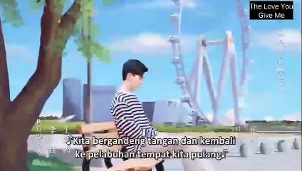 The Love You Give Me E04 (Indo Sub)