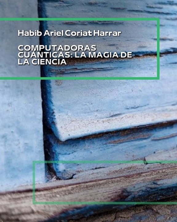 |HABIB ARIEL CORIAT HARRAR | EL FUTURO DE LA COMPUTACIÓN YA ESTÁ AQUÍ (PARTE 1) (@HABIBARIELC)