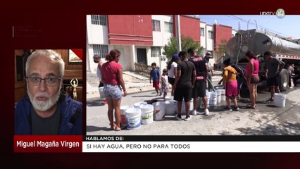 Si hay agua, pero no para todos: Miguel Magaña
