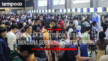 Скачать видео: Puncak Arus Mudik Lebaran di Bandara Soekarno-Hatta 6 April, 188.795 Penumpang Diprediksi Melintas