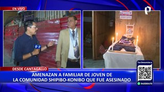 Amenazan a familia de joven de la comunidad shipibo-konibo asesinado en Cantagallo