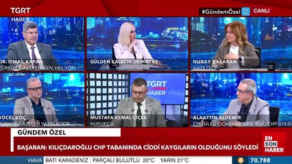 Gazeteci Nuray Başaran: Kemal Kılıçdaroğlu ile görüştüm, CHP tabanında ciddi kaygıların olduğunu söyledi