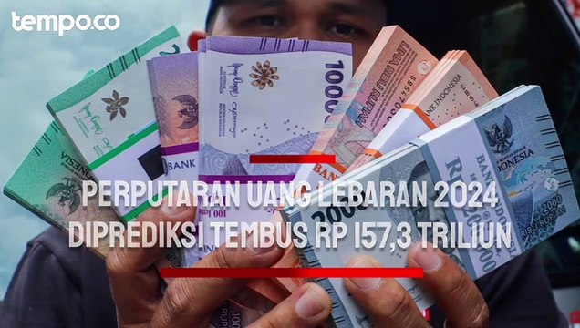 Perputaran Uang Periode Lebaran 2024 Diprediksi Tembus Rp 157,3 Triliun