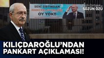 KILIÇDAROĞLU’NDAN “SENİ SIRTINDAN HANÇERLEYENLERE OY YOK!” PANKARTLARI İLE İLGİLİ AÇIKLAMA GELDİ