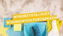 Ocet w domowych porządkach