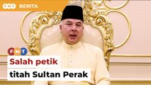 Kenyataan tular salah petik titah, pejabat Sultan Perak lapor polis