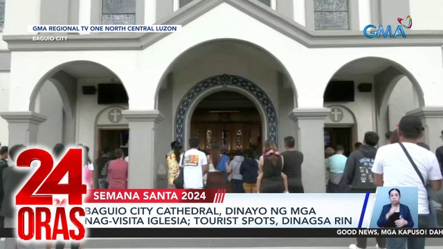 Baguio City Cathedral, dinayo ng mga nag-Visita Iglesia; tourist spots, dinagsa rin | 24 Oras