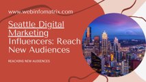 Seattle Digital Marketing Influencers Reach New Audiences