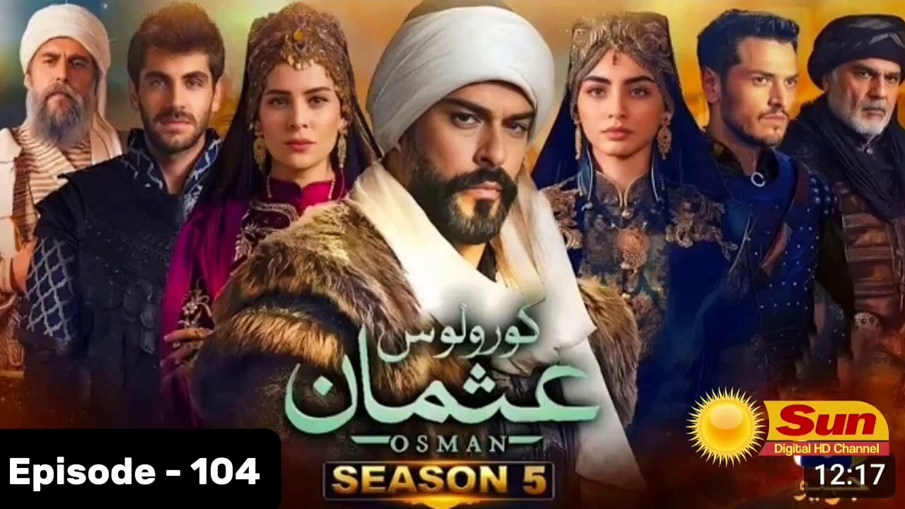 Kurulus Osman Season 05 Episode 104 - Urdu Dubbed Sun Digital HD Channel