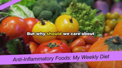 Anti-Inflammatory Foods: My Weekly Diet