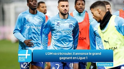 L'OM va s'écrouler, il annonce le grand gagnant en Ligue 1