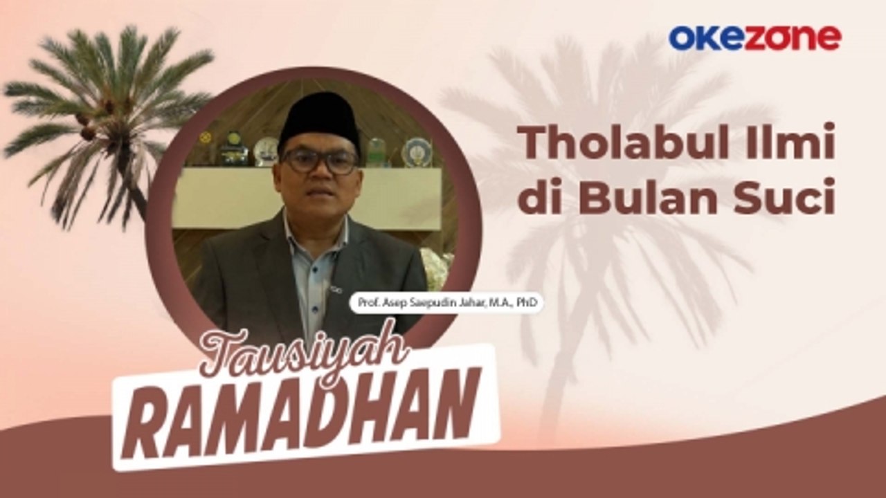 Tausiyah Ramadhan Prof. Asep Saepudin Jahar, M.A., PhD: Tholabul Ilmi di Bulan Suci