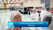 Le laser le plus puissant du monde en Roumanie