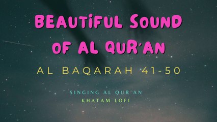 Beautiful Sound and Singing Al Qur'an : Qs. Al Baqarah 41-50