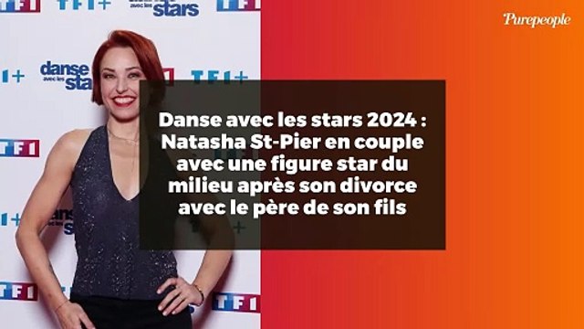Danse avec les stars 2024 : Natasha St-Pier en couple avec une figure star du milieu après son divorce avec le père de son fils