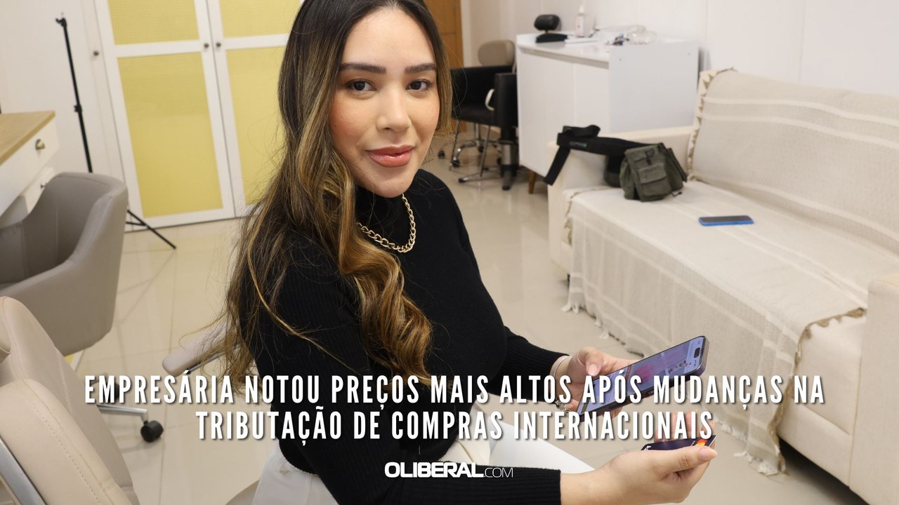 Empresária notou preços mais altos após mudanças na tributação de compras internacionais