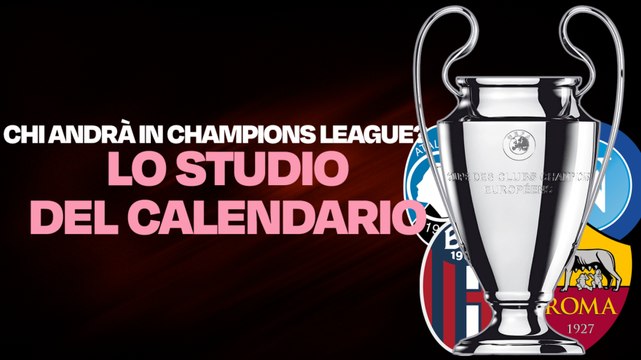 Chi si qualifica in Champions? Ecco chi ha il calendario più difficile