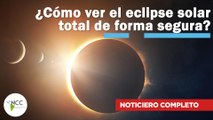 ¿Cómo ver el eclipse solar total de forma segura? | 642 | 01 de 07 de abril de 2024