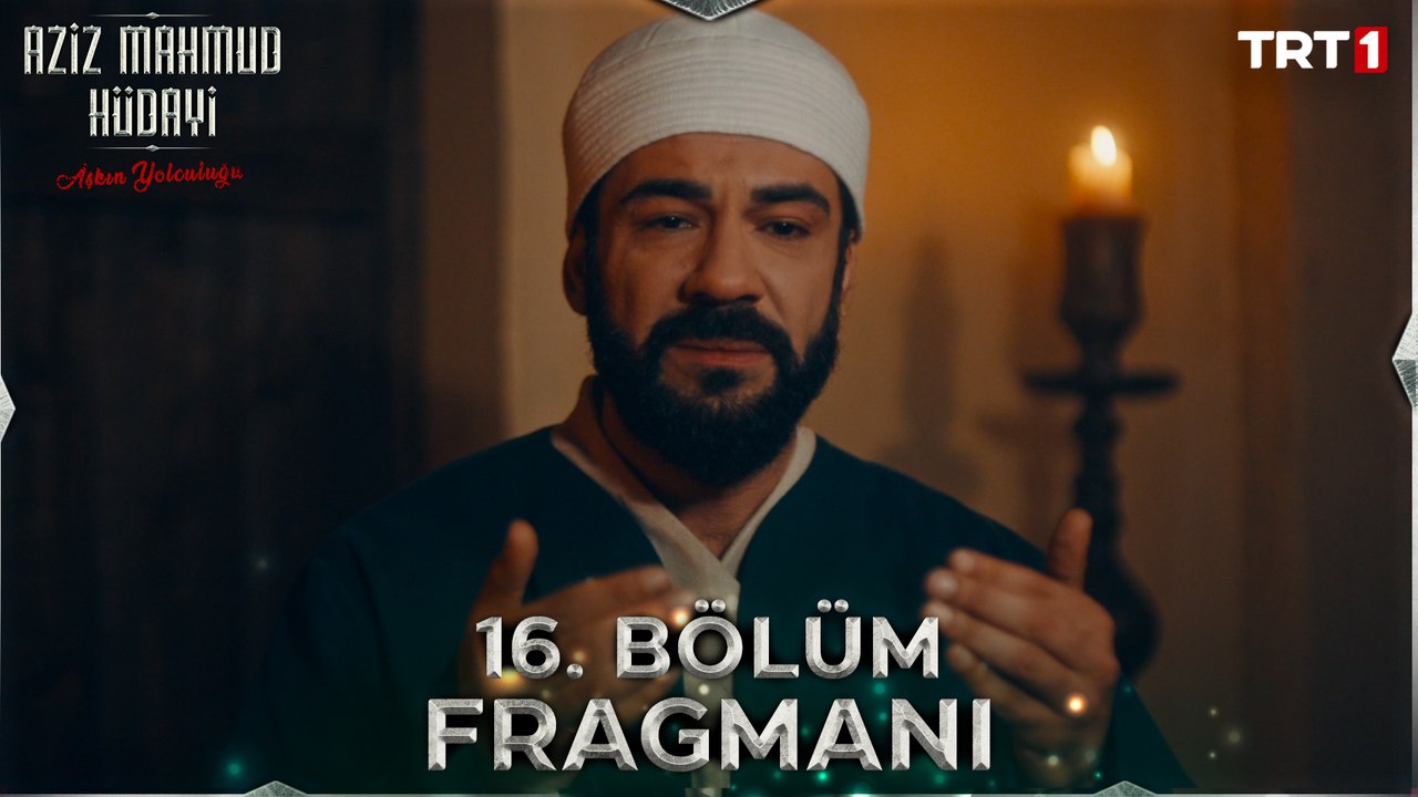 Aziz Mahmud Hüdayi: Aşkın Yolculuğu 16. Bölüm Fragmanı