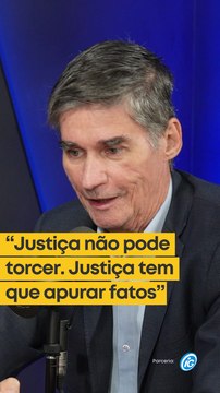 Justiça não pode torcer. Justiça tem que apurar fatos