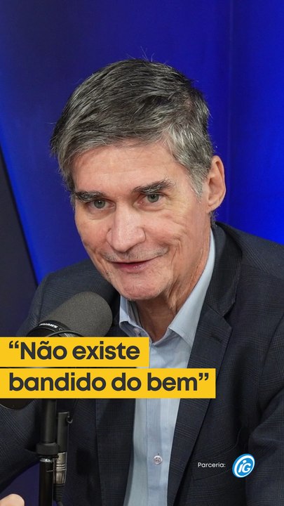 "Não existe bandido do bem"