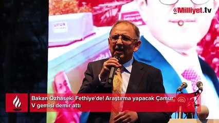 Bakan Özhaseki Fethiye'de! Araştırma yapacak Çamur V gemisi demir attı