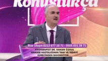 Dr. Hakan Özkul Kanser Tedavisi Kanal D Konuştukça