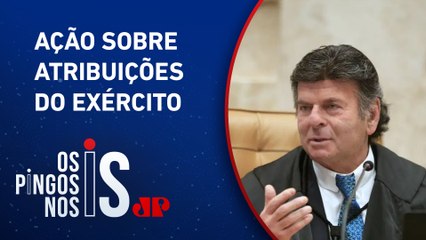 Luiz Fux diz que Forças Armadas não são poder moderador