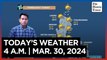 Today's Weather, 4 A.M. | Mar. 30, 2024