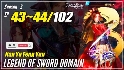 【Jian Yu Feng Yun】 S3 Ep. 43~44 (135-136) - The Legend Of Sword Domain | Donghua -   1080P