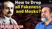 How to drop all fakeness and masks? Acharya Prashant on 