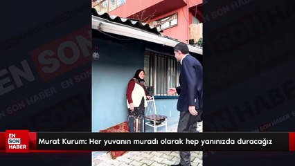 Murat Kurum: Her yuvanın muradı olarak hep yanınızda duracağız