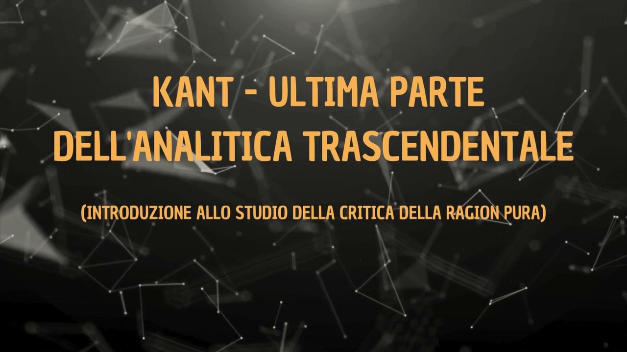 Kant - Ultima parte Analitica Trascendentale
