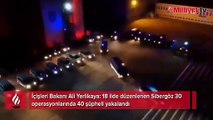 Bakan Yerlikaya açıkladı... 18 ilde operasyon: 40 şüpheli gözaltında