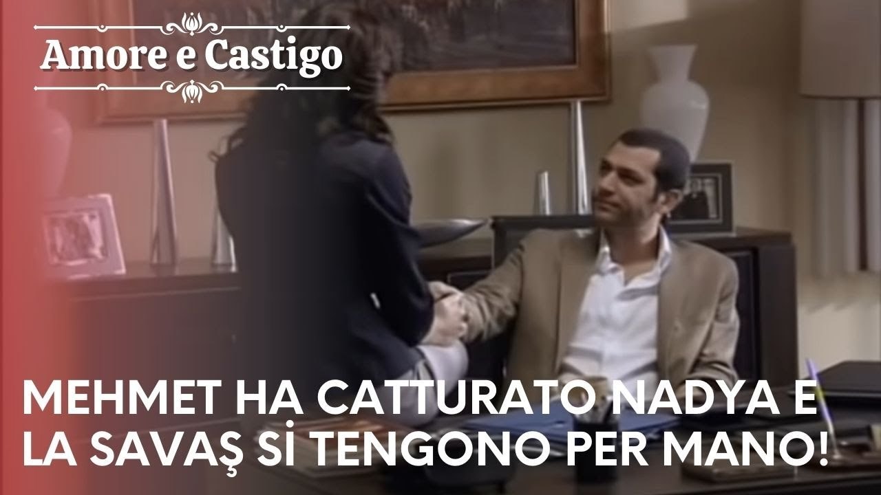 Mehmet ha catturato Nadya e la Savaş si tengono per mano! | Amore e Castigo - Episodio 18